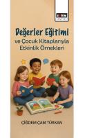 Değerler Eğitimi ve Çocuk Kitaplarıyla Etkinlik Örnekleri Değerler Eğitimi ve Çocuk Kitaplarıyla Etkinlik Örnekleri