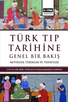 Türk Tıp Tarihine Genel Bir Bakış Elif Gizem Karaoğlu Kirenli