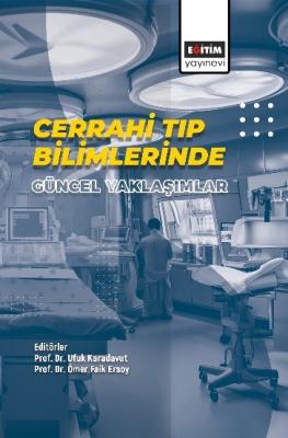 Cerrahi Tıp Bilimlerinde Güncel Yaklaşımlar Ufuk Karadavut