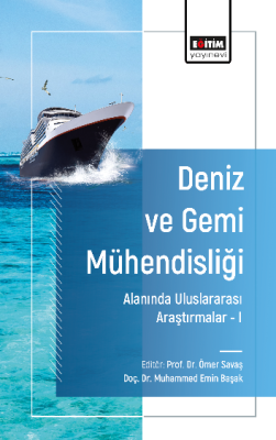 Deniz ve Gemi Mühendisliği Alanında Uluslararası Araştırmalar -I Ömer 