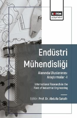 Endüstri Mühendisliği Alanında Uluslararası Araştırmalar-I Abdulla Sak