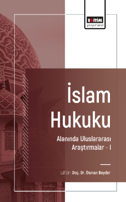 İslam Hukuku Alanında Uluslararası Araştırmalar –I Osman Bayder