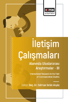 İletişim Çalışmaları Alanında Uluslararası Araştırmalar – III Selman S