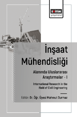 İnşaat Mühendisliği Alanında Uluslararası Araştırmalar –I Mahmut Durma