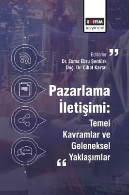 Pazarlama İletişimi: Temel Kavramlar ve Geleneksel Yaklaşımlar Esma Eb