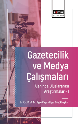 Gazetecilik ve Medya Çalışmaları Alanında Uluslararası Araştırmalar I 