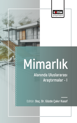 Mimarlık Alanında Uluslararası Araştırmalar I Gözde Çakır Kıasıf