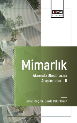 Mimarlık Alanında Uluslararası Araştırmalar II Gözde Çakır Kıasıf