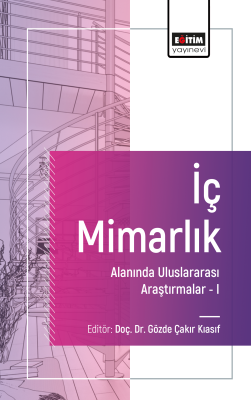 İç Mimarlık Alanında Uluslararası Araştırmalar I Gözde Çakır Kıasıf