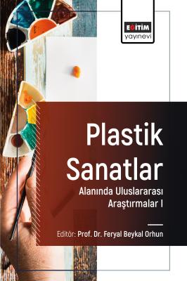 Plastik Sanatlar Alanında Uluslararası Araştırmalar I Feryal Beykal Or