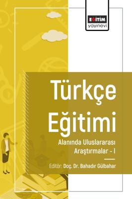 Türkçe Eğitimi Alanında Uluslararası Araştırmaları I Bahadır Gülbahar