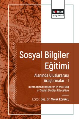 Sosyal Bilgile Eğitimi Alanında Uluslararası Araştırmalar I Melek Körü