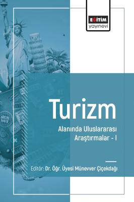 Turizm Alanında Uluslararası Araştırmalar I Münevver Çiçekdağı