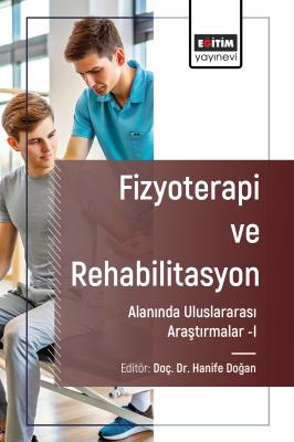 Fizyoterapi ve Rehabilitasyon Alanında Araştırmalar I Hanife Doğan