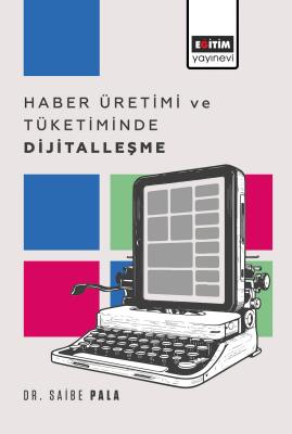 Haber Üretimi ve Tüketiminde Dijitalleşme Saibe Pala