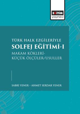 Türk Halk Ezgileriyle Solfej Eğitimi-I Sabri Yener