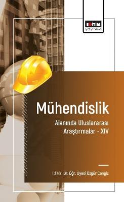 Mühendislik Alanında Uluslararası Araştırmalar -XIV Özgür Cengiz