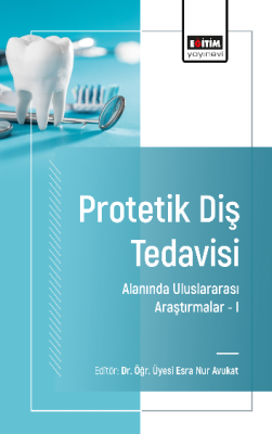 Protetik Diş Tedavisi Alanında Uluslararası Araştırmalar –I Esra Nur A