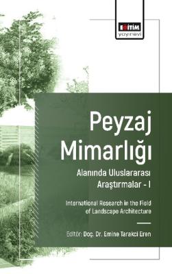 Peyzaj Mimarlığı Alanında Uluslararası Araştırmalar –I Emine Tarakci E