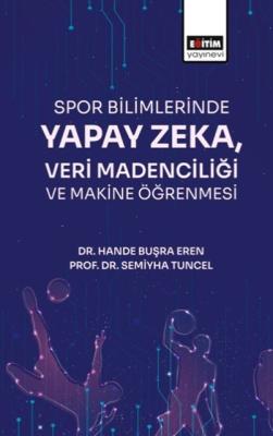 Spor Bilimlerinde Yapay Zeka Veri Madenciliği Hande Buşra Eren