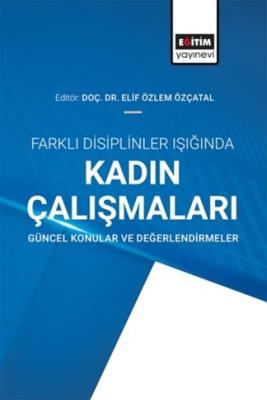 Farklı Disiplinler Işığında Kadın Çalışmaları: Güncel Konular Ve Değer