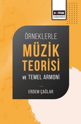 Örneklerle Müzik Teorisi ve Temel Armoni Erdem Çağlar