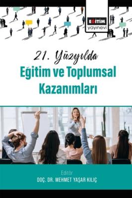 21. Yüzyılda Eğitim ve Toplumsal Kazanımları Mehmet Yaşar Kılıç