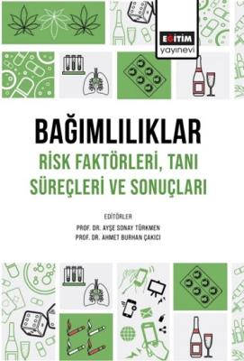 Bağımlılıklar Risk Faktörleri Tanı Süreçleri ve Sonuçları Ayşe Sonay T