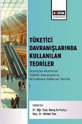 Tüketici Davranışlarında Kullanılan Teoriler Barış Armutcu