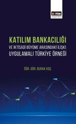 Katılım Bankacılığı ve İktisadi Büyüme Arasındaki İlişki Burak Koç