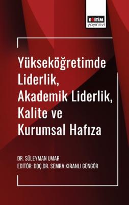 Yükseköğretimde Liderlik, Akademik Liderlik, Kalite ve Kurumsal Hafıza