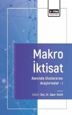 Makro İktisat Alanında Uluslararası Araştırmalar I Alper Gedik