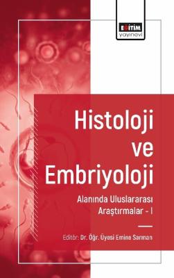 Histoloji ve Embriyoloji Alanında Uluslararası Araştırmalar I Emine Sa