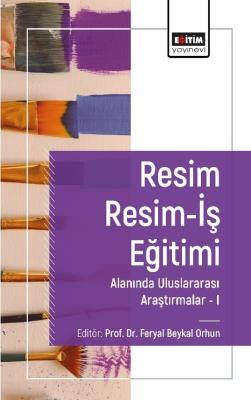 Resim Resim-İş Eğitimi Alanında Araştırmalar I Feryal Beykal Orhun