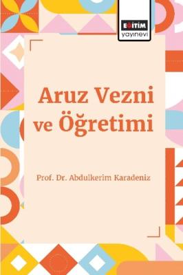 Aruz Vezni ve Öğretimi Abdulkerim Karadeniz