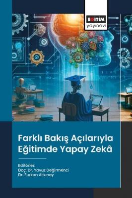 Farklı Bakış Açılarıyla Eğitimde Yapay Zekâ Yavuz Değirmenci