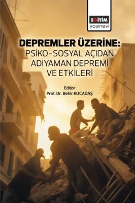 Depremler Üzerine: Psiko-Sosyal Açıdan Adıyaman Depremi ve Etkileri Be