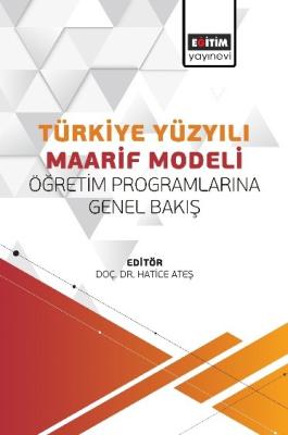 Türkiye Yüzyılı Maarif Modeli Öğretim Programlarına Genel Bakış Hatice