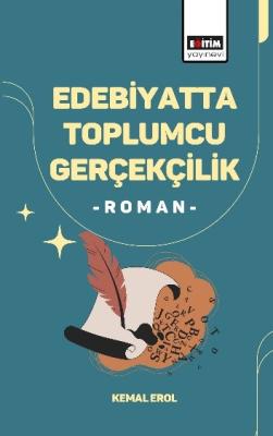 Edebiyatta Toplumcu Gerçekçilik -Roman- Kemal Erol