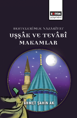 Bestelerimle Nazariyat Uşşâk Ve Tevâbî Makamlar Ahmet Şahin Ak