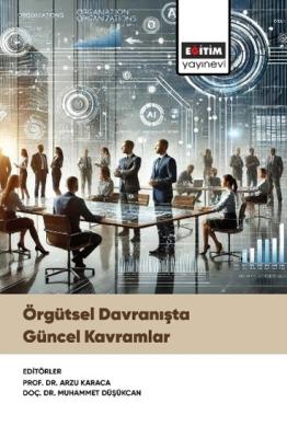 Örgütsel Davranışta Güncel Kavramlar Arzu Karaca