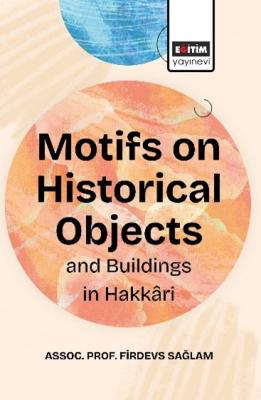 Motifs On Historical Objects and Buildings in Hakkari Firdevs Sağlam