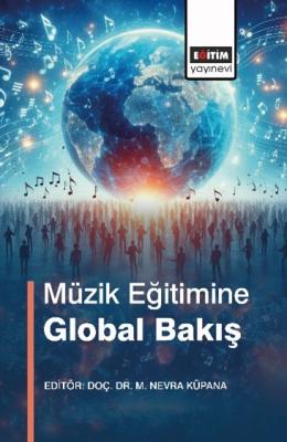 Müzik Eğitimine Global Bakış M. Nevra Küpana