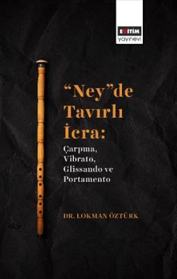 “Ney”De Tavırlı İcra: Çarpma, Vibrato, Glissando Ve Portamento Lokman 