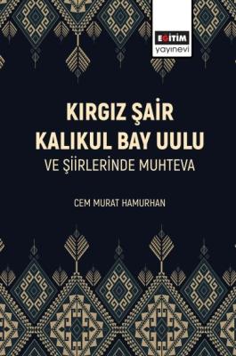 Kırgız Şair Kalıkul Bay Uulu Ve Şiirlerinde Muhteva Cem Murat Hamurhan