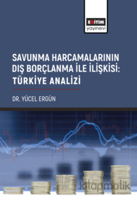 Savunma Harcamalarının Dış Borçlanma İle İlişkisi: Türkiye Analizi Yüc