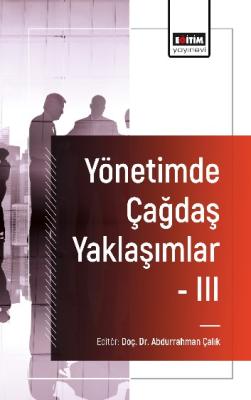 Yönetimde Çağdaş Yaklaşımlar - III Abdurrahman Çalık