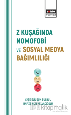 Z Kuşağında Nomofobi ve Sosyal Medya Bağımlılığı Ayşe Eliüşük Bülbül